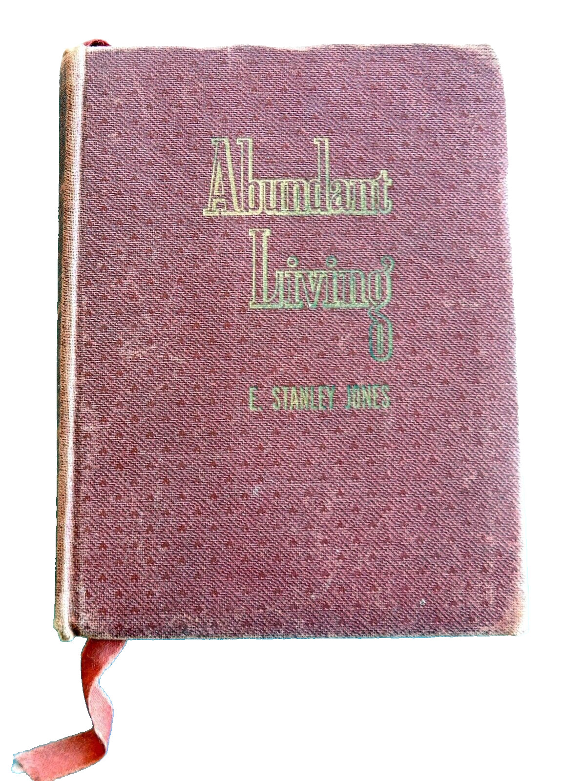 Abundant Living by E Stanley Jones 1st Edition Hardcover 371 Pages, Abingdon-Cok