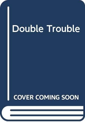 Double Trouble