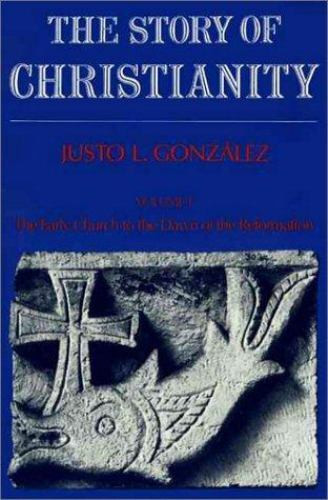 Story of Christianity: Volume 1 by Gonzalez, Justo L.