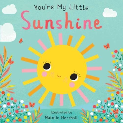 Youre My Little Sunshine – Board book By Marshall, Natalie – GOOD