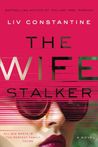The Wife Stalker: A Novel – Paperback By Constantine, Liv – GOOD