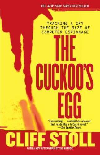 The Cuckoo’s Egg: Tracking a Spy Through the Maze of Comput – VERY GOOD