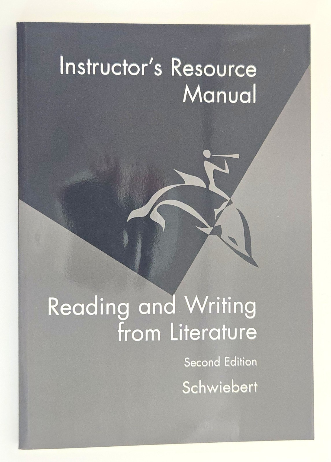 Reading and Writing from Literature 2nd Ed Schwiebert Instructor Manual