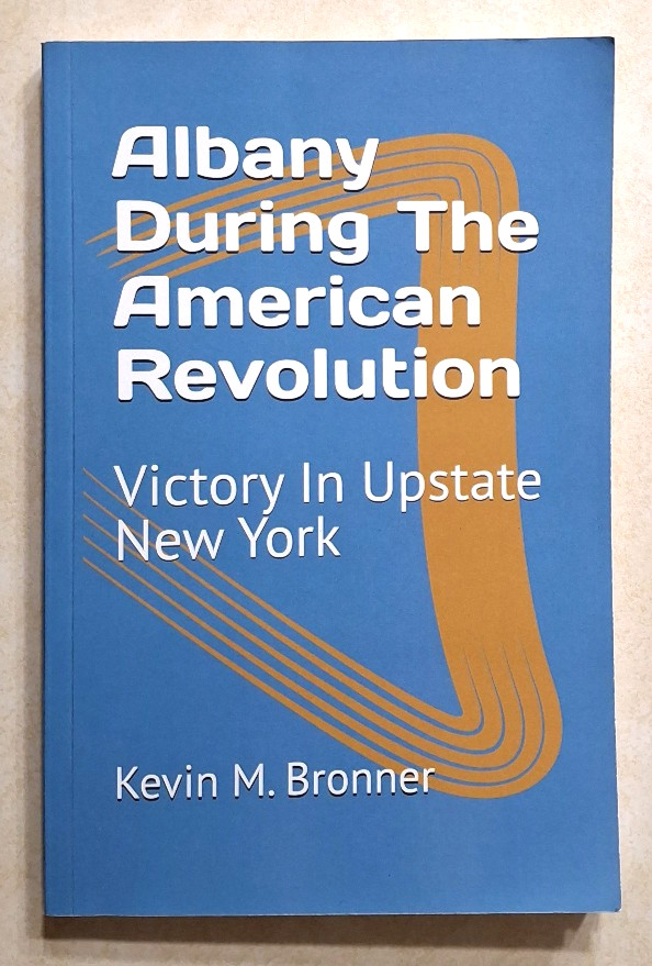 Albany During the American Revolution: Victory in Upstate New York NY History