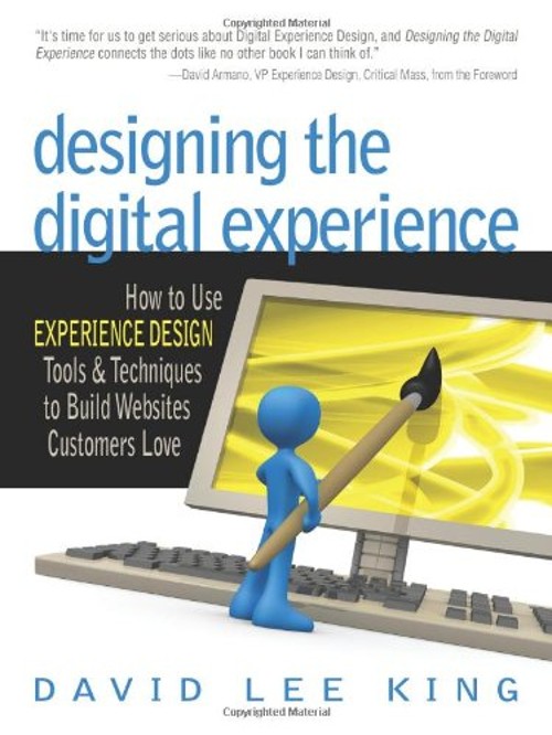 Designing the Digital Experience : How to Use Experience Design T