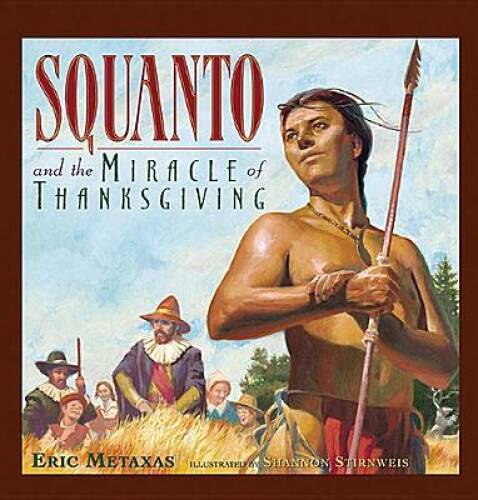 Squanto and the Miracle of Thanksgiving – Hardcover By Eric Metaxas – ACCEPTABLE
