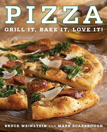 Pizza: Grill It, Bake It, – Paperback, by Weinstein Bruce; Scarbrough – Good