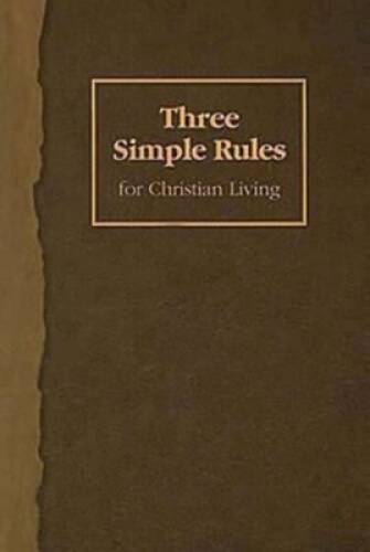 Three Simple Rules for Christian Living: A Six-Week Study for Adults – VERY GOOD