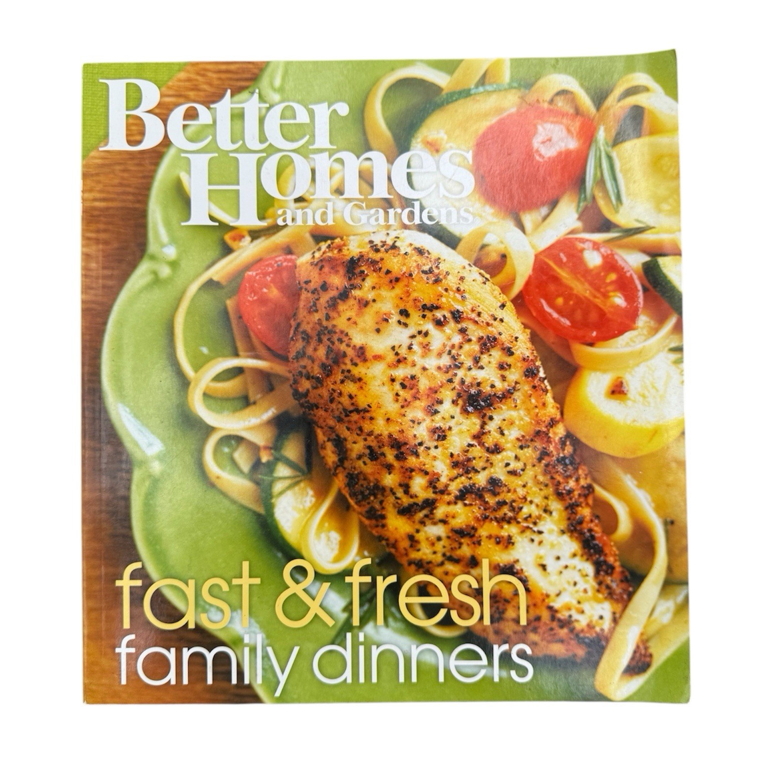 Better Homes and Gardens Fast & Fresh Family Dinners Cookbook JG Press 240 Pages