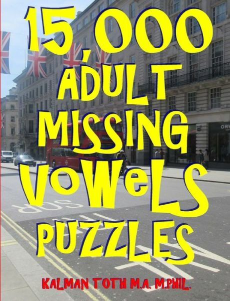 15,000 Adult Missing Vowels Puzzles: Improve Your Vocabulary While Having F…