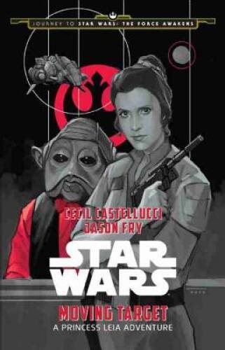 Moving Target: A Princess Leia Adventure (Star Wars: Journey to Star Wars – GOOD