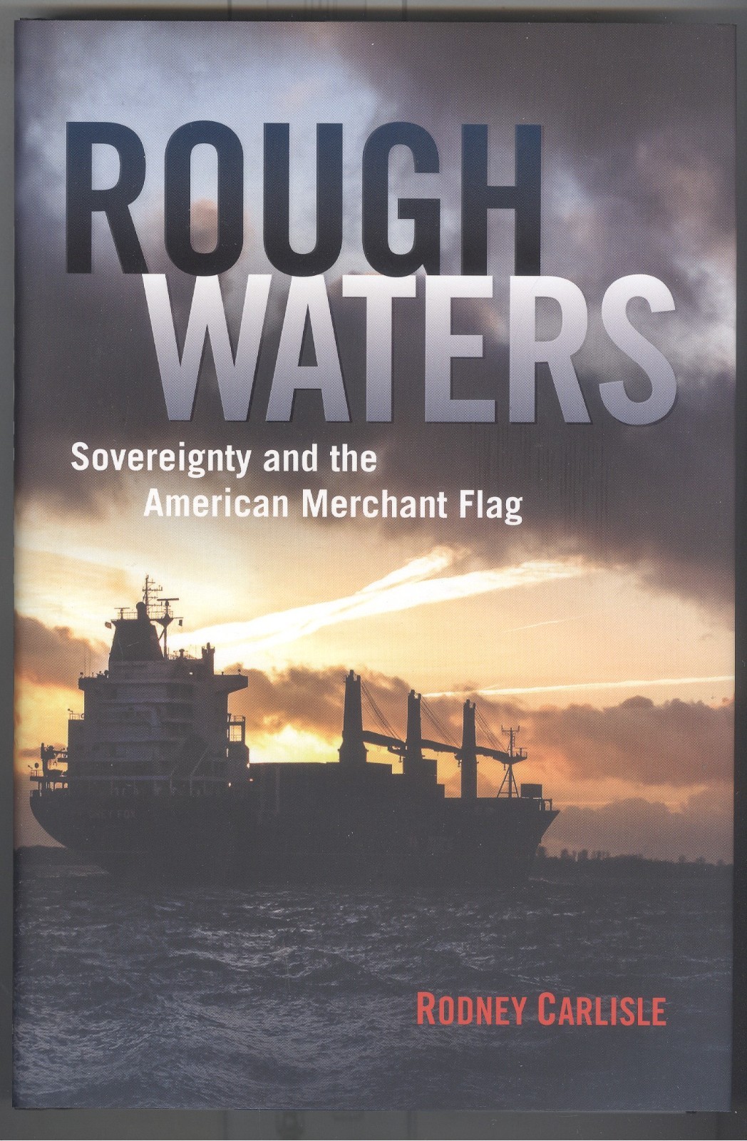 History-Maritime Commerce-Ships-US Merchant Marine-Sovereignty-Rough Waters!