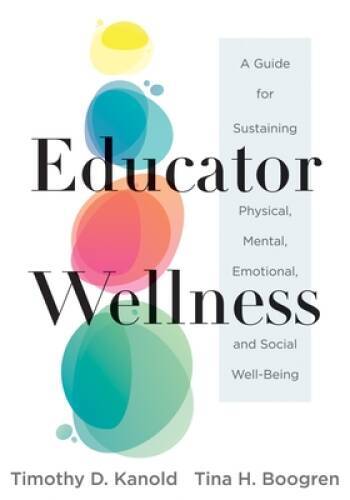 Educator Wellness: A Guide for Sustaining Physical, Mental, Emotional, an – GOOD