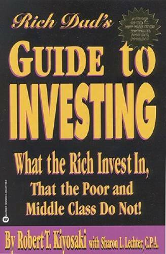 Rich Dad’s Guide to Investing: What the Rich Invest in, That the Poor and – GOOD