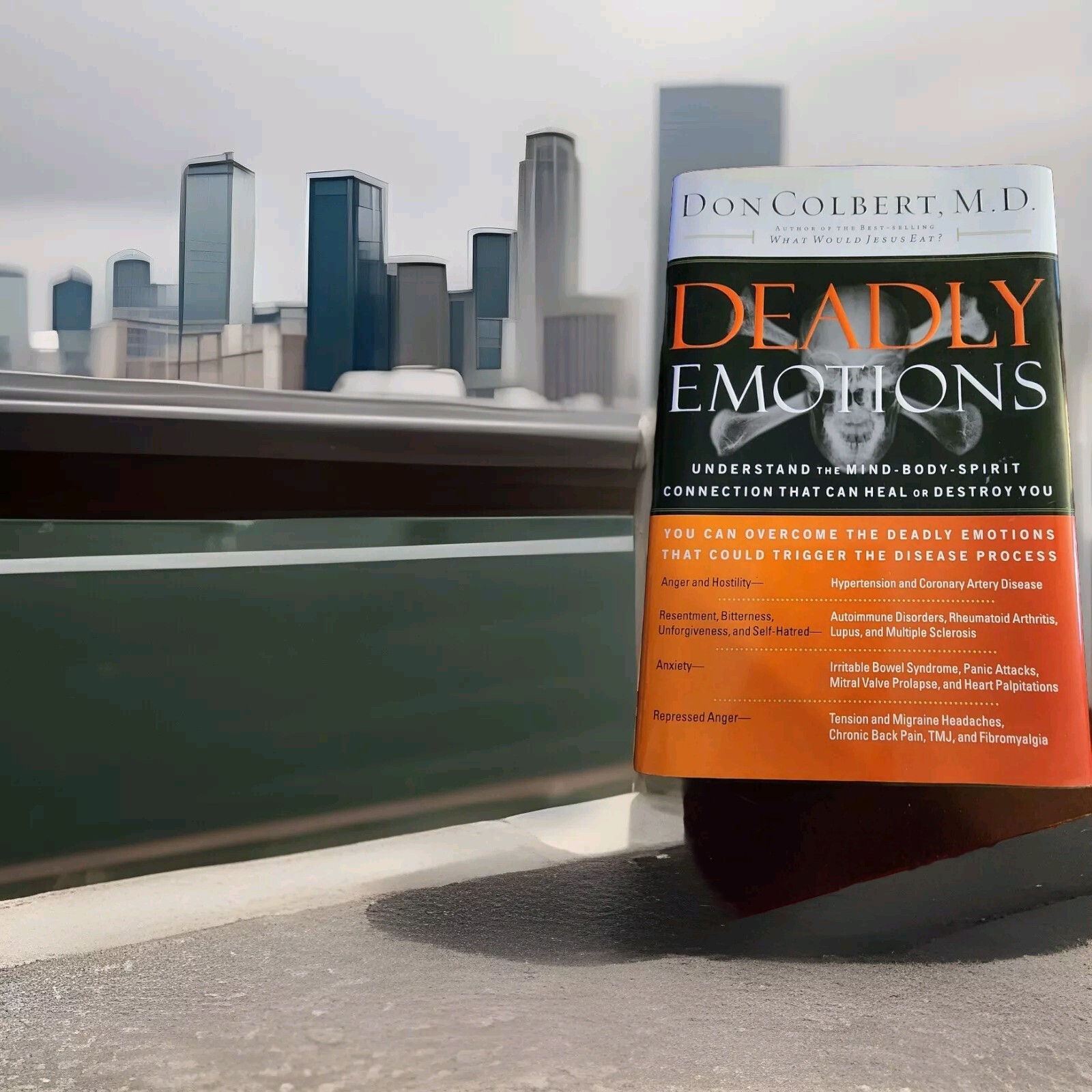 Deadly Emotions: Understand The Mind-Body-Spirit Connection That Can Heal