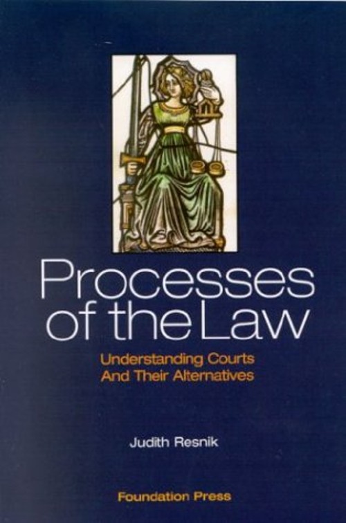 Processes of the Law : Understanding Courts and Their Alternative