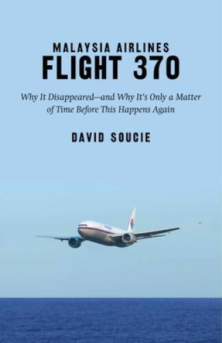Malaysia Airlines Flight 370: Why It DisappearedÂ?and Why ItÂ?s Only – VERY GOOD