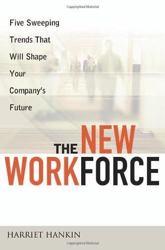 The New Workforce: Five Sweeping Trends That Will Shape Your Company’s Futur…