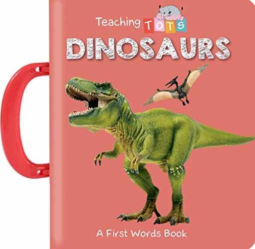 Teaching Tots: Dinosaurs – – Board book, by Caroline Silva; Little – Acceptable