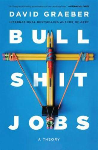 Bullshit Jobs: A Theory – Paperback By Graeber, David – VERY GOOD