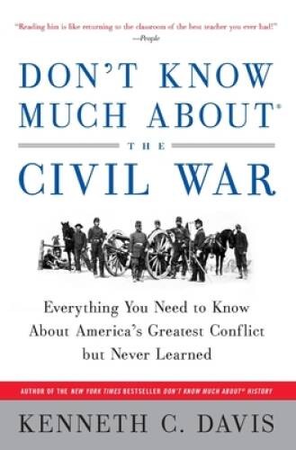 Don’t Know Much About the Civil War: Everything You Need to Know About Am – GOOD