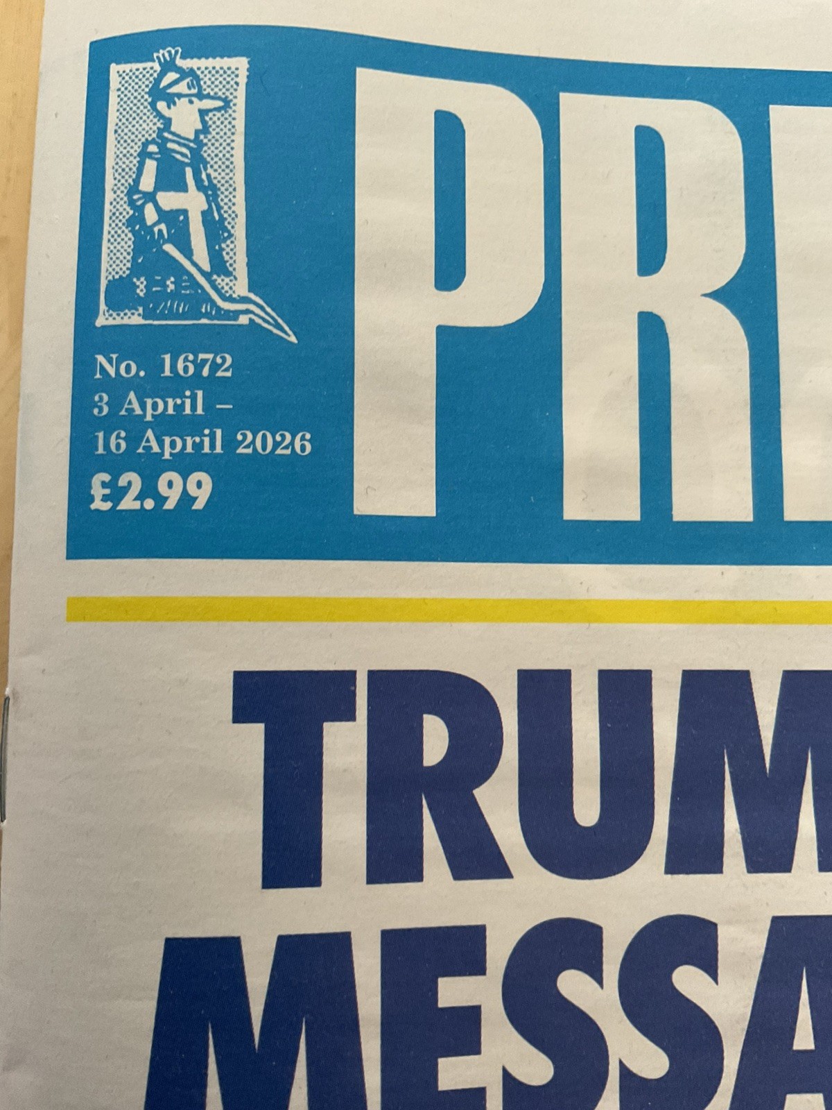 Private Eye Magazine 3 April 2026 #1672. Trump’s Easter Message Of Hope.