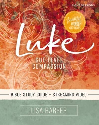 Luke Bible Study Guide plus Streaming Video: Gut-Level Compassion (B – VERY GOOD
