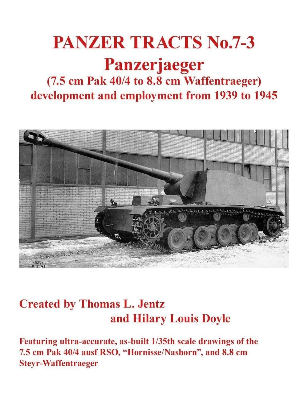 Panzer Tracts No.7-3: Panzerjager (7.5cm Pak 40/4 to 8.8cm Waffentrager) by Thom