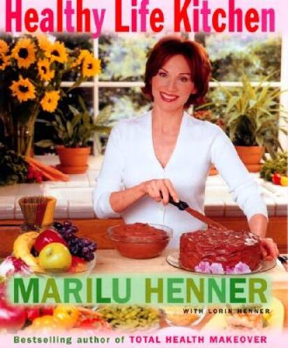Healthy Life Kitchen – Hardcover By Henner, Marilu – VERY GOOD