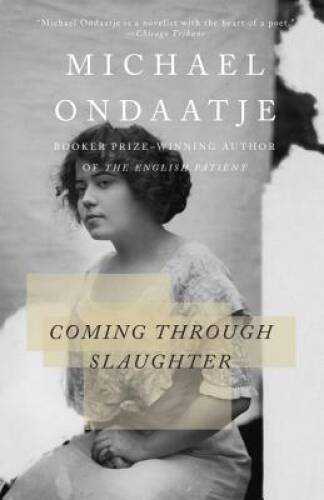 Coming Through Slaughter – Paperback By Ondaatje, Michael – VERY GOOD
