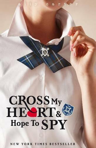 Gallagher Girls 02: Cross My Heart And Hope To Spy By Ally Carte
