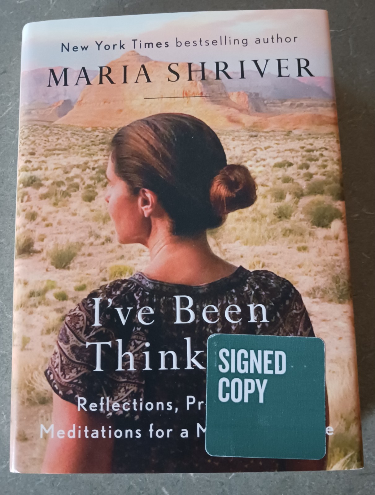 MARIA SHRIVER AUTOGRAPHED “I’ve BEEN THINKING..” 2018 REFLECTIONS PRAYERS MEMOIR
