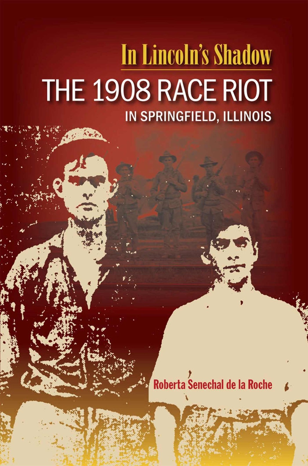 In Lincoln’s Shadow: The 1908 Race Riot in Springfield, Illinois – paperback…