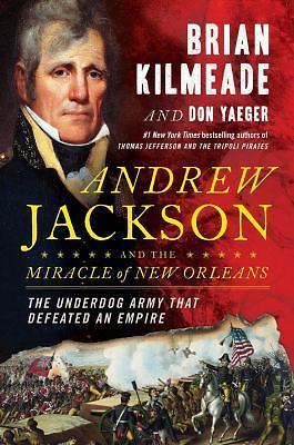 Andrew Jackson and the Miracle of New Orl- Brian Kilmeade, 0735213232, hardcover