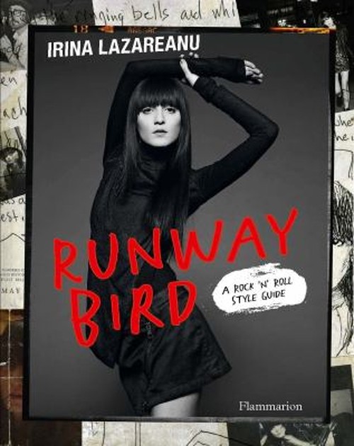 Runway Bird : A Rock ‘n’ Roll Style Guide Irina, Loperena, Pascal