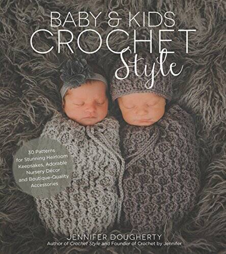 Baby Kids Crochet Style: 30 Patterns for Stunning Heirloom Keepsa – ACCEPTABLE