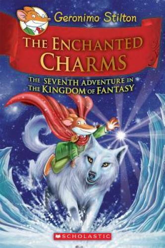 Geronimo Stilton and the Kingdom of Fantasy #7: The Enchanted Charms – GOOD