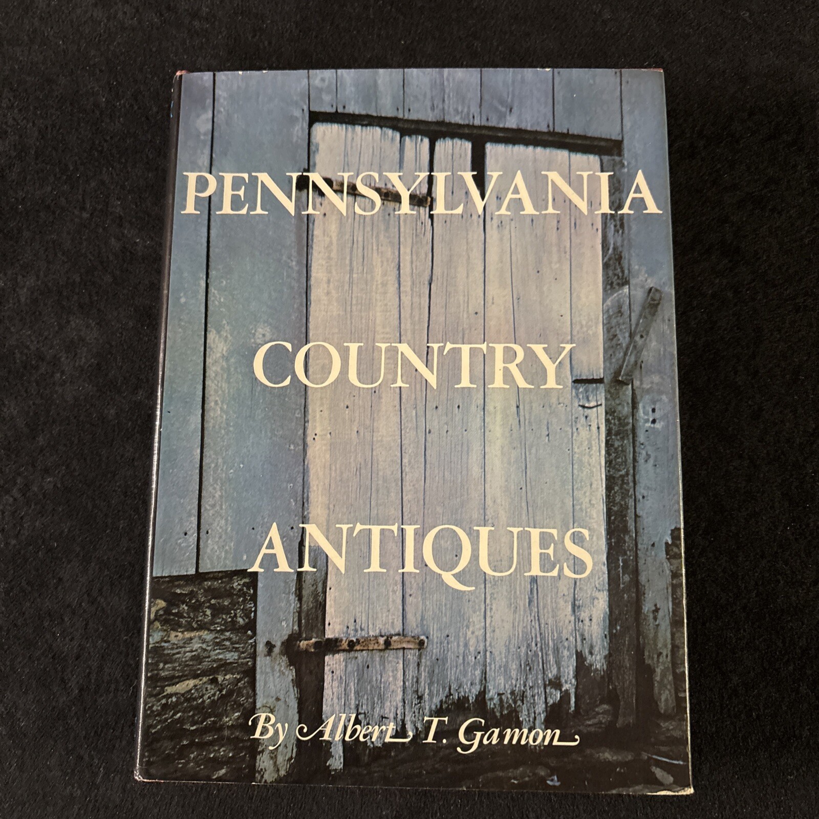 PENNSYLVANIA COUNTRY ANTIQUES By Albert T. Gamon – Hardcover SIGNED 1968 FE