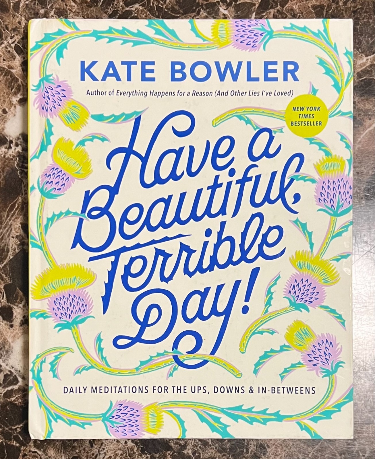 Have a Beautiful, Terrible Day! by Bowler, Kate – New
