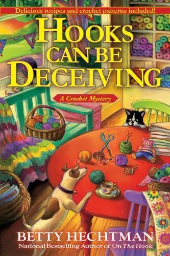 Hooks Can Be Deceiving: A Crochet Mystery by Hechtman, Betty
