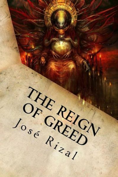 The Reign Of Greed: Complete English Version Of El Filibusterismo