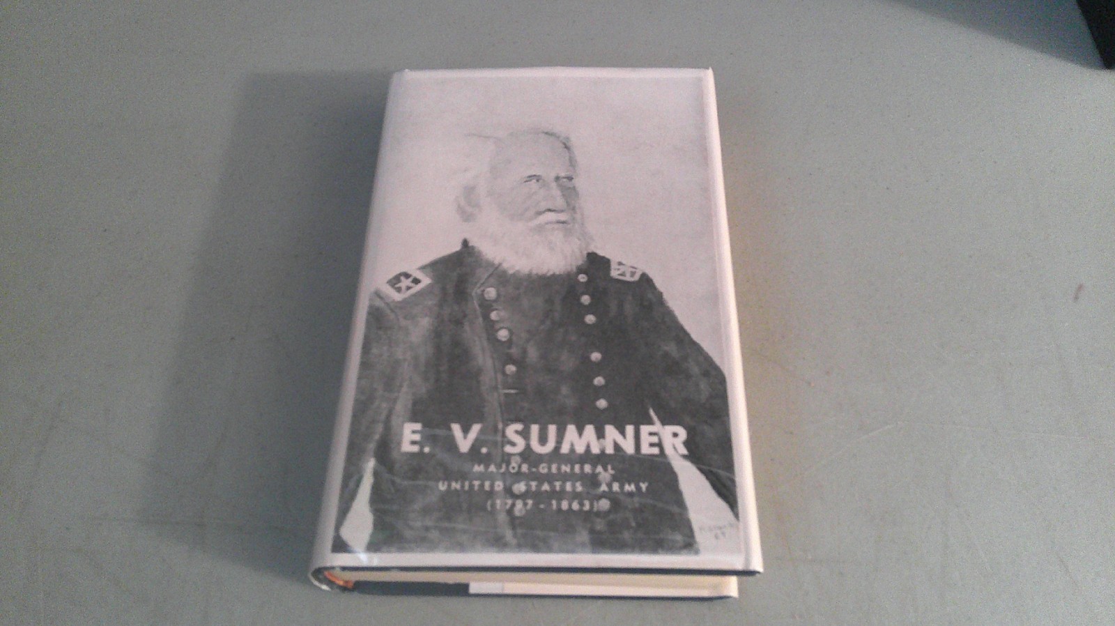 E.V. Sumner: Major General United States Army 1797-1863 HC 1969 SIGNED