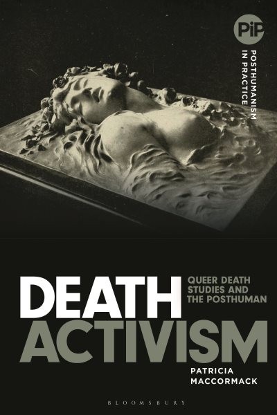 Death Activism : Queer Death Studies and the Posthuman, Paperback by MacCorma…