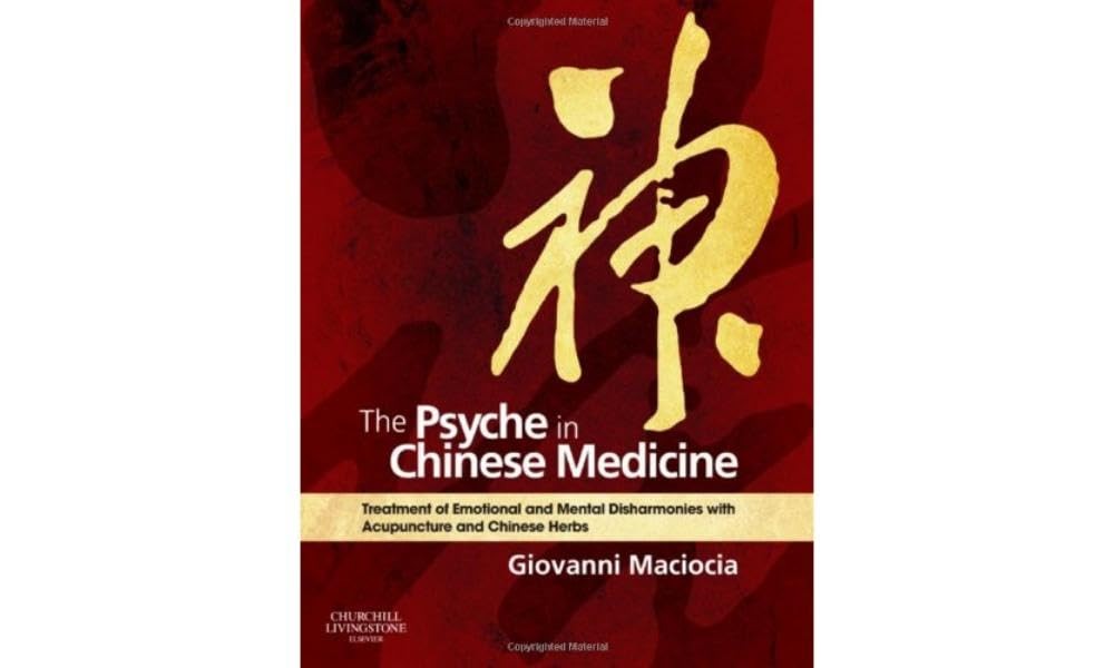 Psyche in Chinese Medicine by Giovanni Maciocia CAc
