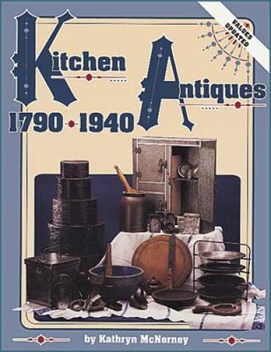 Kitchen Antiques 1790-1940 – Paperback By McNerney, Kathryn – GOOD