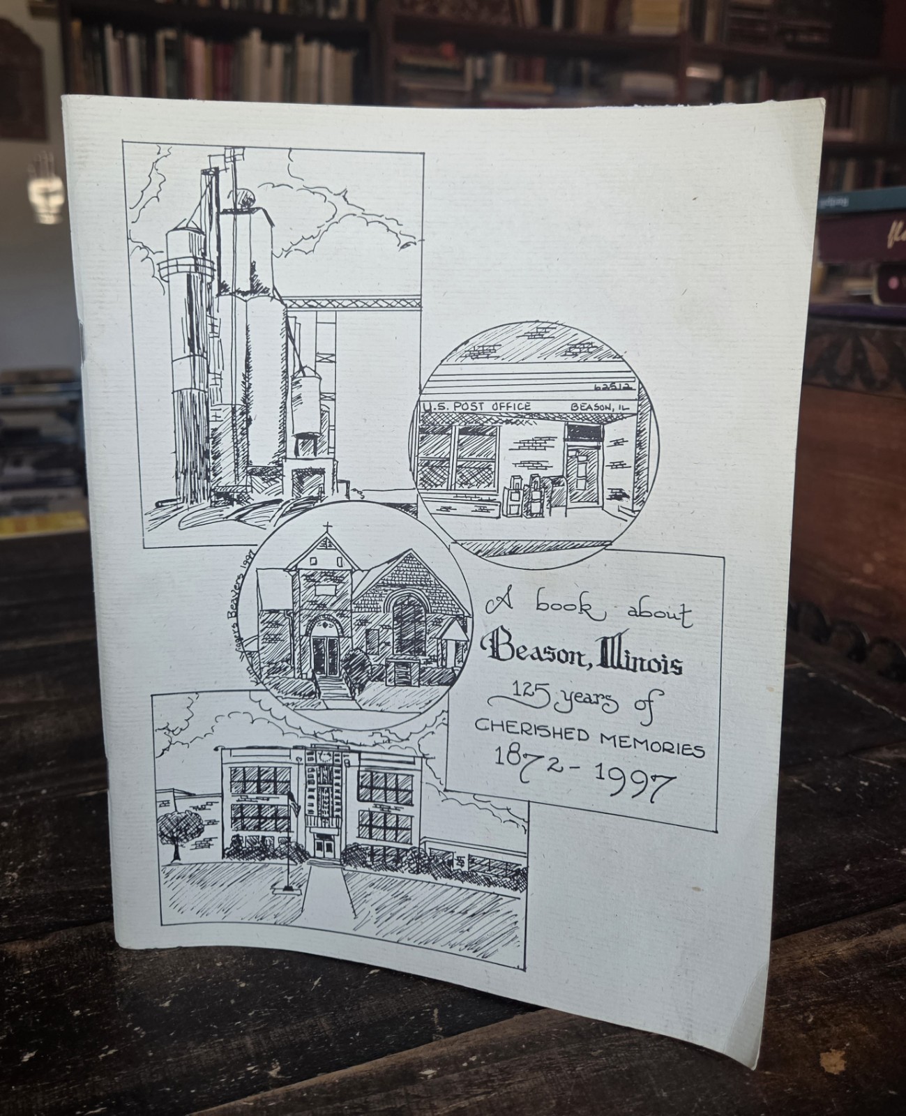 A Book About Beason, Illinois: 125 Years of Cherished Memories 1872-1997