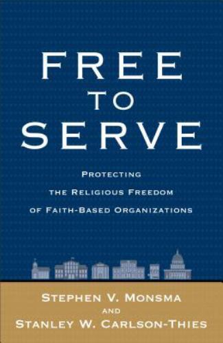 Free to Serve: Protecting the Religious F- paperback, Monsma, 9781587433733, new