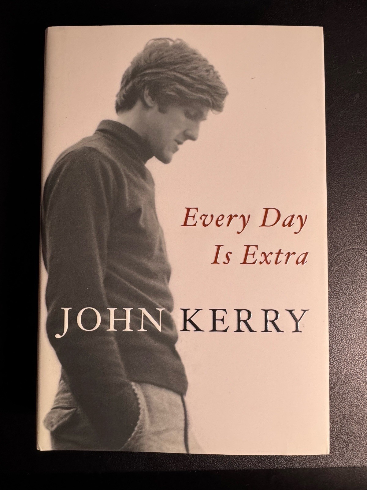 ‘Signed’ Every Day is Extra by John Kerry – 1st Edition, 1st Printing