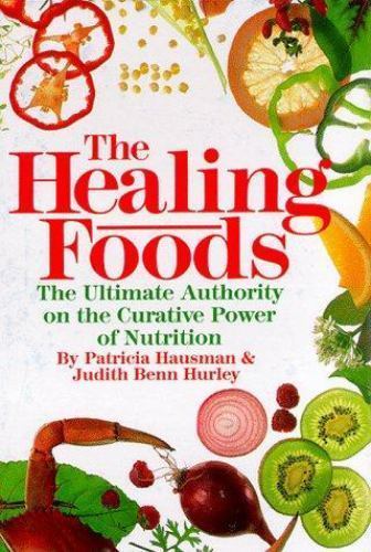 The Healing Foods: The Ultimate Authority on The Curative Power of Nutrition by