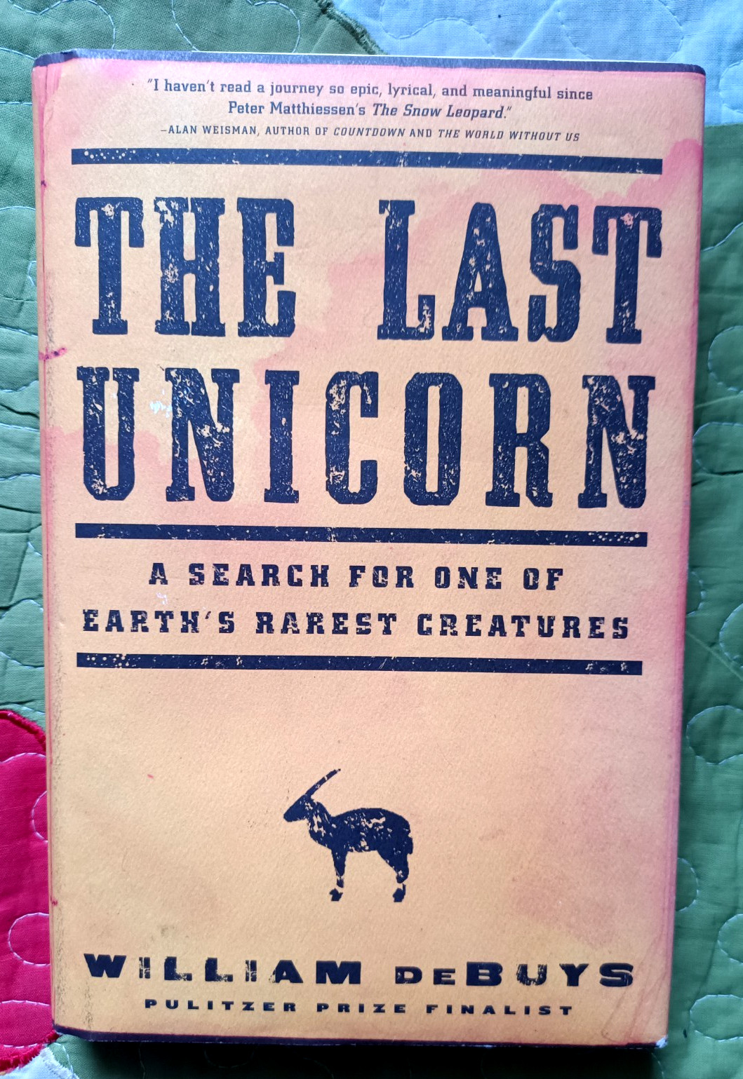 The Last Unicorn: A Search for One of Earth’s Rarest Creatures [HC/DJ] VERY GOOD